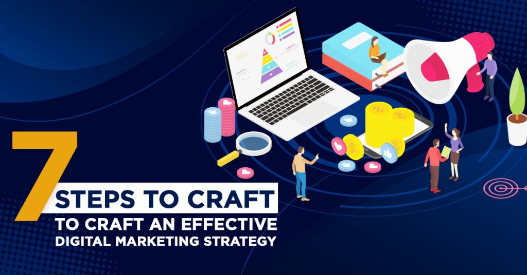 7 Steps to Craft an Effective Digital Marketing Strategy