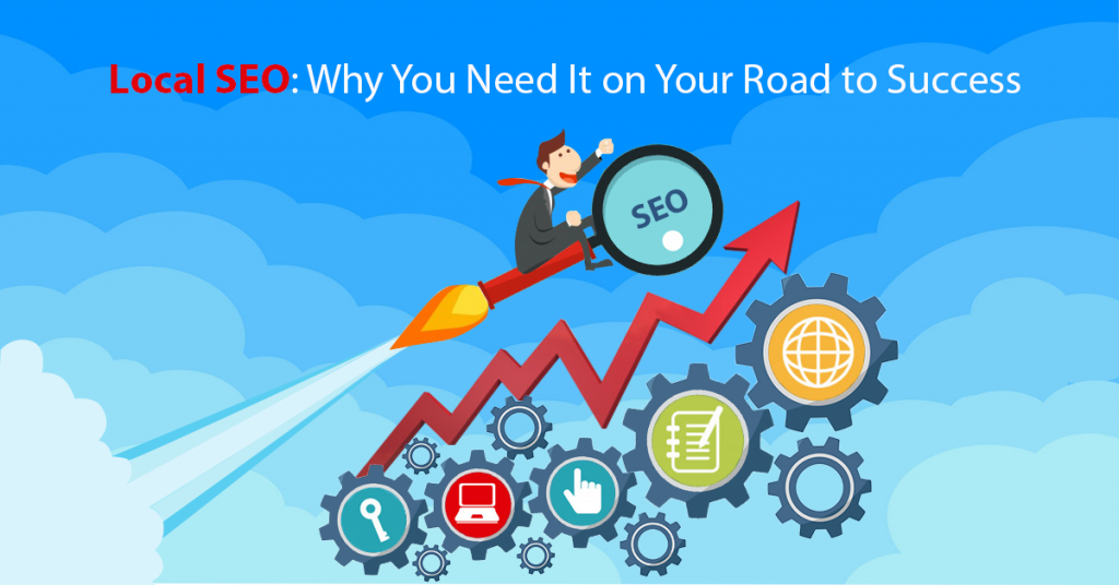 Local SEO Why You Need It on Your Road to Success