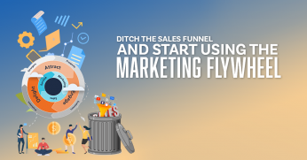 Ditch the Sales Funnel and Start Using the Marketing Flywheel 2