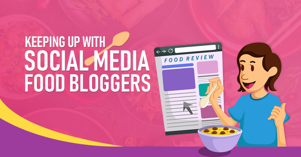 Keeping Up With Social Media Food Bloggers