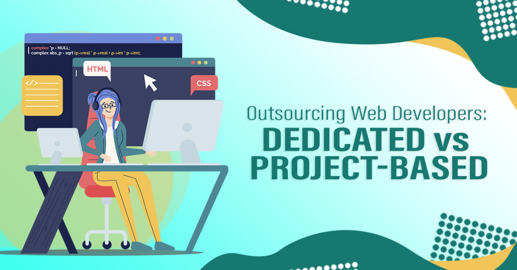 Outsourcing Web Developers Dedicated vs Project Based