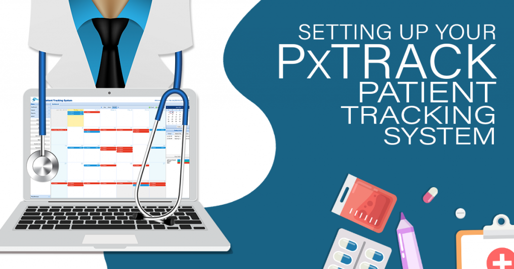 Setting Up Your PxTrack Patient Tracking System