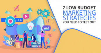 7 Low Budget Marketing Strategies You Need To Test Out