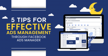 5 Tips For Effective Ads Management Through Facebook Ads Manager