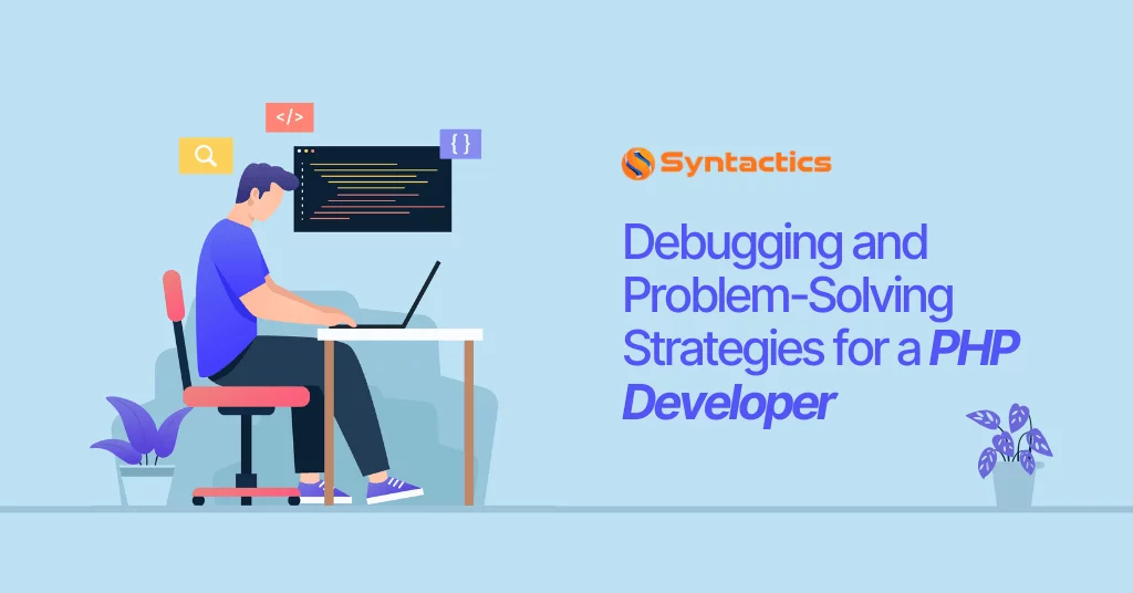 Debugging And Problem Solving Strategies For A PHP Developer