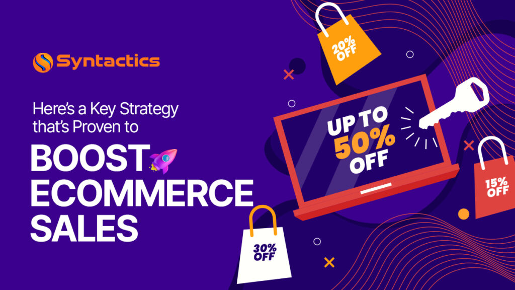 A5 - Syntactics DDD - March 2024 - Key Strategy that's Proven to Boost eCommerce Sales