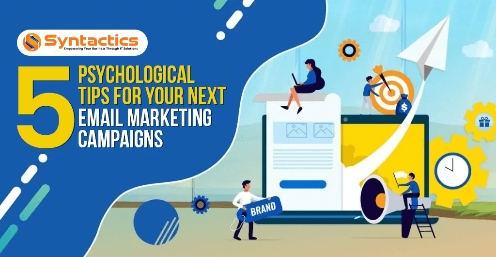 5 Psychological Tips For Your Next Email Marketing Campaigns