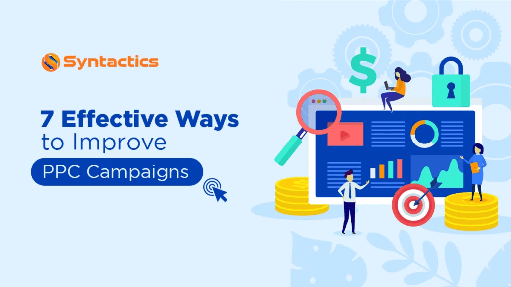 7 Effective Ways To Improve PPC Campaigns