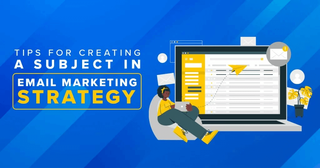 Tips for creating a subject in email marketing strategy