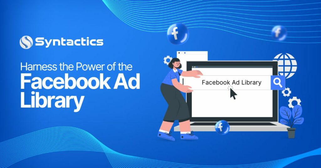 Syntactics OMD - Blog - June 2024 - Harness the Power of the Facebook Ad Library (2)