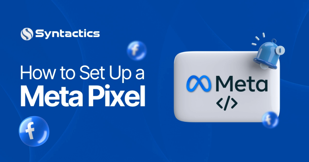 Syntactics OMD - Blog - June 2024 - How to Set Up a Meta Pixel