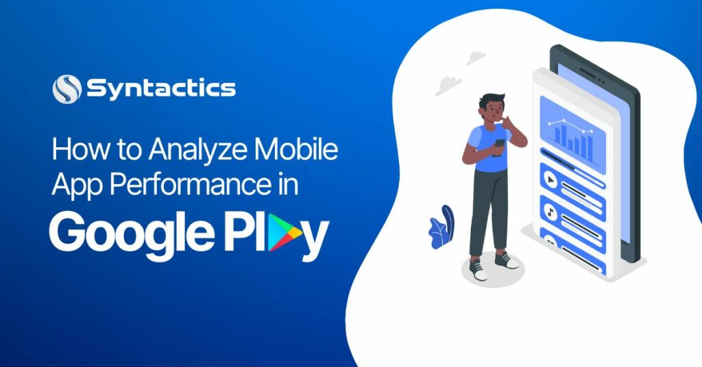 Syntactics Website Marketing - SEO On Page - BLOG MAINTENANCE - Mobile App Performance Google Play (1)