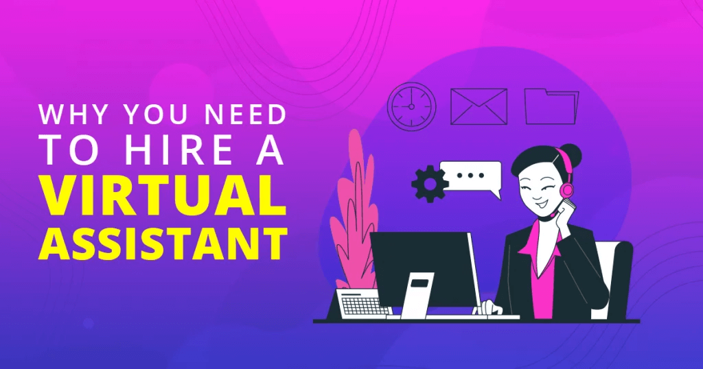 Why You Need To Hire A Dedicated Virtual Assistant