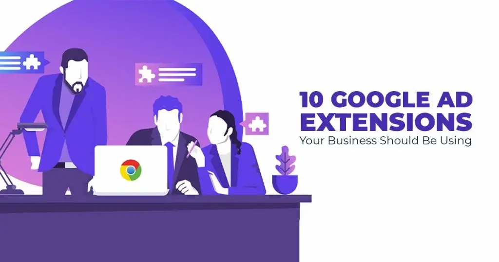 10 Google Ad Extensions Your Business Should Be Using