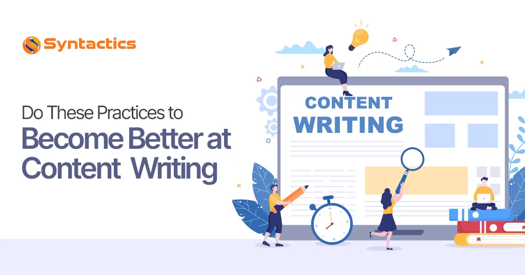 Do These Practices To Become Better At Content Writing