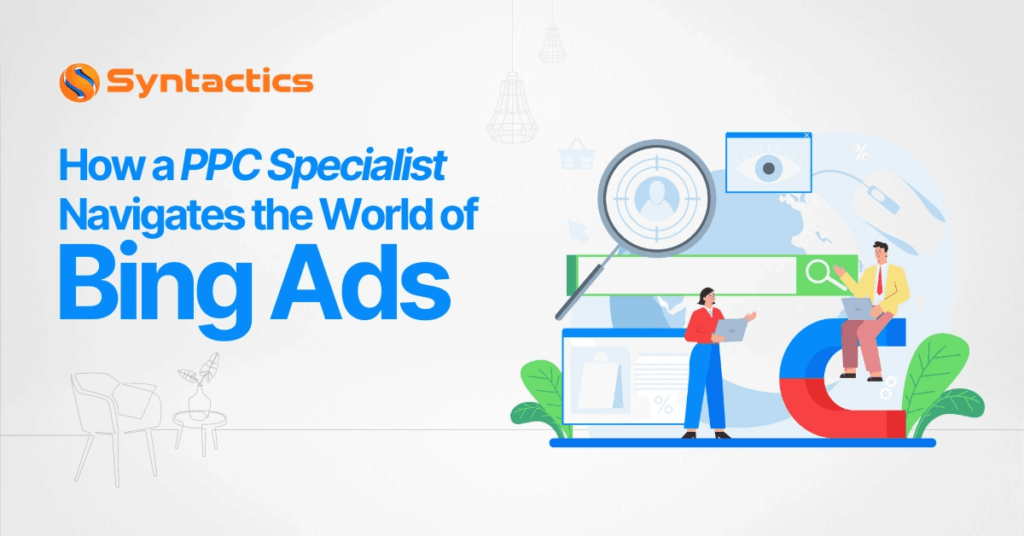 How-a-PPC-Specialist-Navigates-the-World-of-Bing-Ads