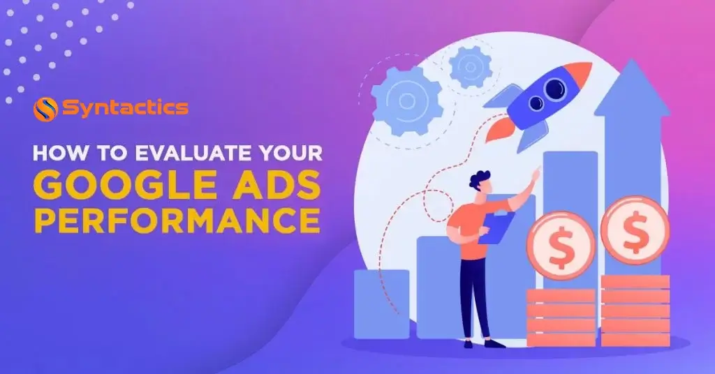 How To Evaluate Your Google Ads Performance