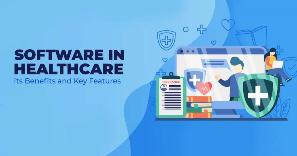 Software In Healthcare, Its Benefits And Key Features