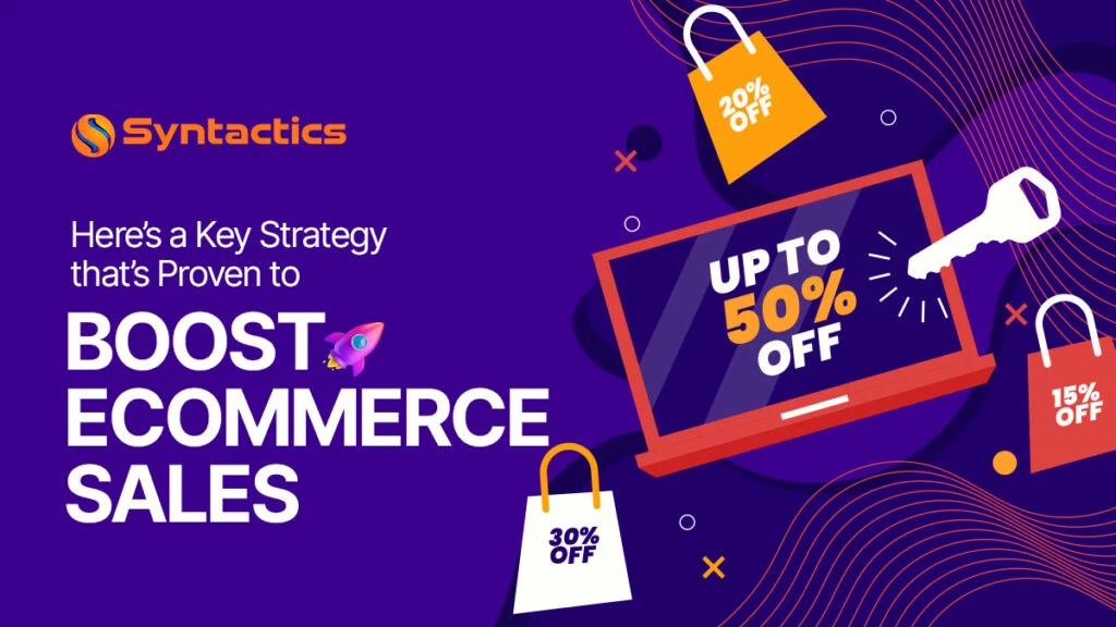 Here’s A Key Strategy That’s Proven To Boost ECommerce Sales