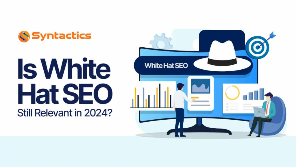 Is White Hat SEO Still Relevant In 2024