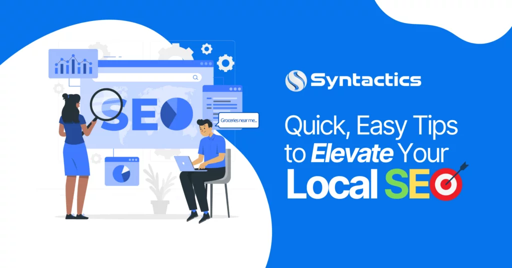 Quick, Easy Tips To Elevate Your Local SEO