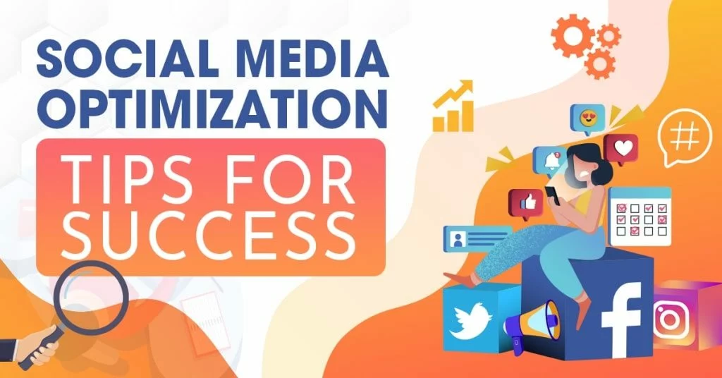 Social Media Optimization Tips For Success