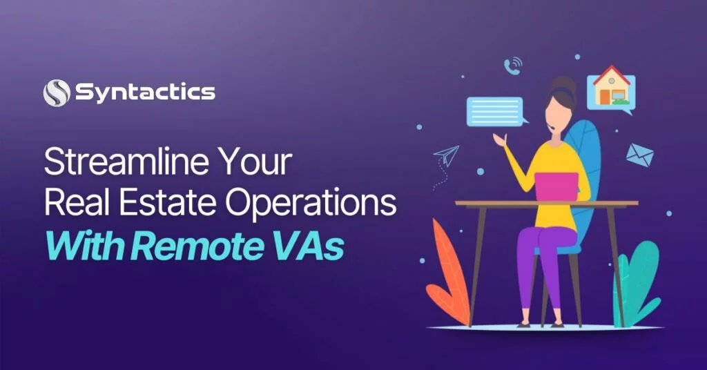 Streamline Your Real Estate Operations With Remote VAs