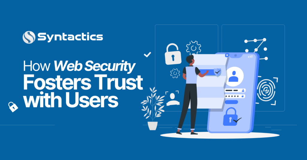 Syntactics DDD - Blog - September 2024 - How Web Security Fosters Trust with Users (1) (1)