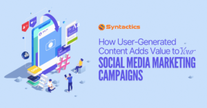 Syntactics OMD - August 2024 - Blog - How User-Generated Content Adds Value to Your Social Media Marketing Campaigns (2)