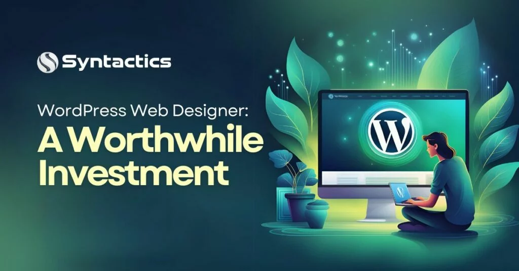 WordPress Web Designer A Worthwhile Investment